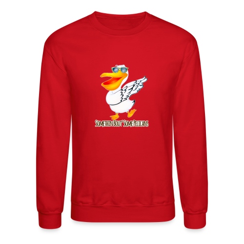 something-bout-some-pelicans-merchandis-unisex-crewneck-sweatshirt